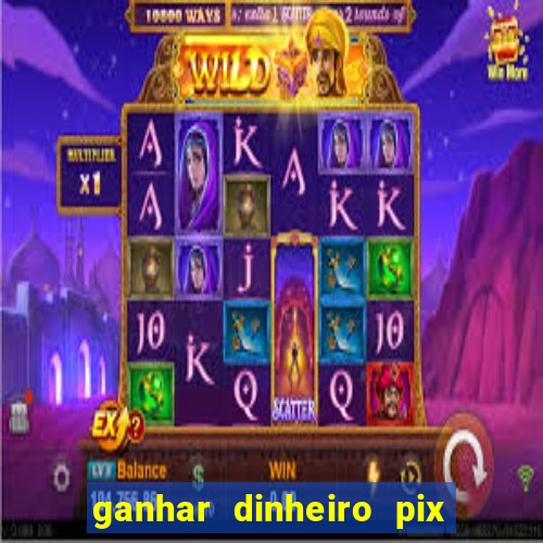 ganhar dinheiro pix de verdade bingo